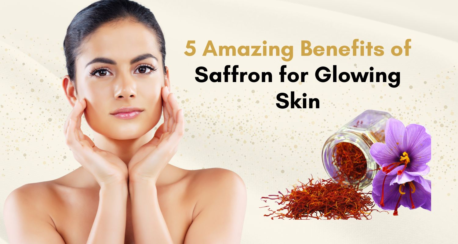 5 Amazing Benefits of Saffron for Glowing Skin