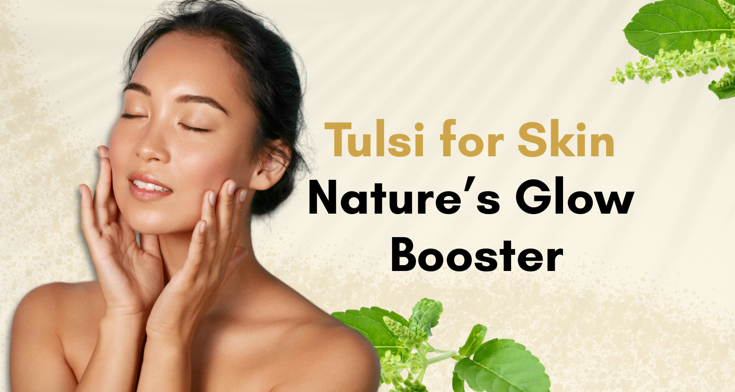 Benefits of Tulsi for Skin