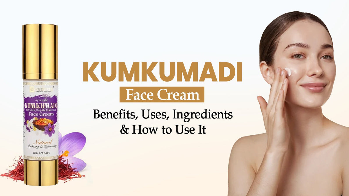 Kumkumadi Face Cream: Benefits, Uses, Ingredients & How to Use It