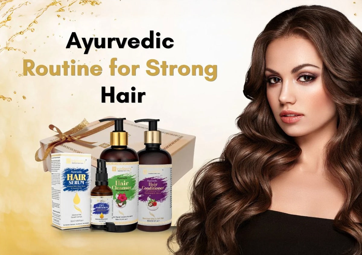 Ayurvedic Hair Care Routine for Strong and Healthy Hair