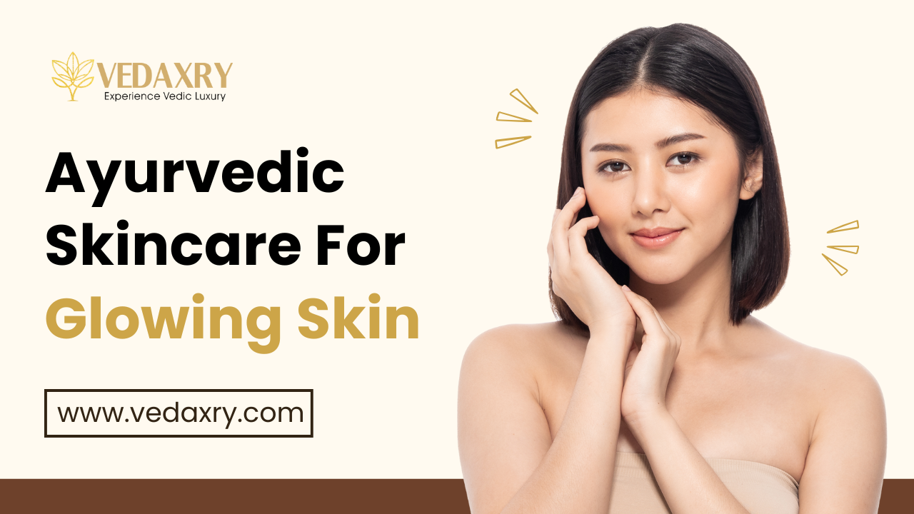Ayurvedic Skincare: Best Products for Clear & Glowing Skin