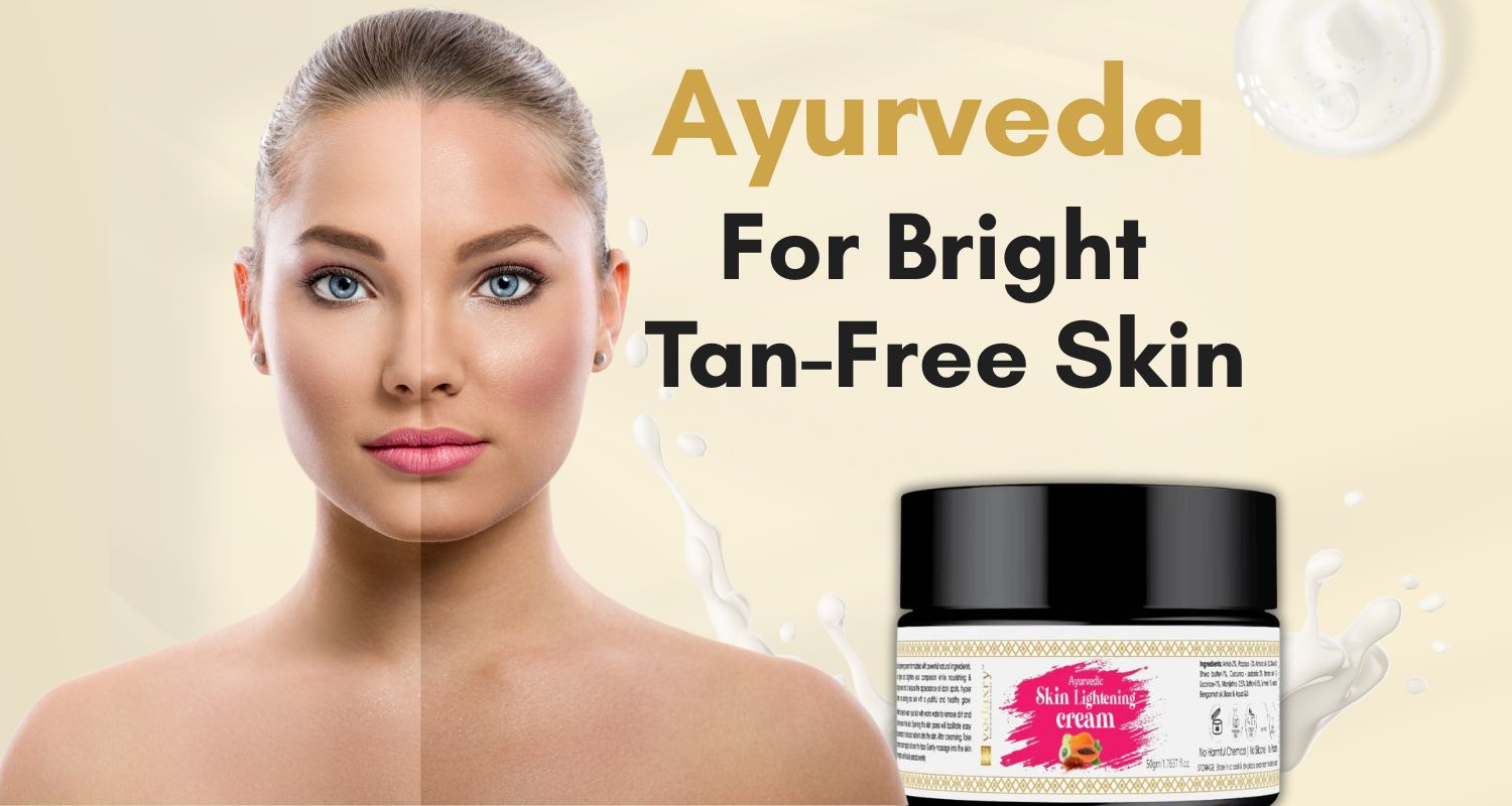 Tan Removal with Ayurveda: Restore Your Skin’s Natural Glow
