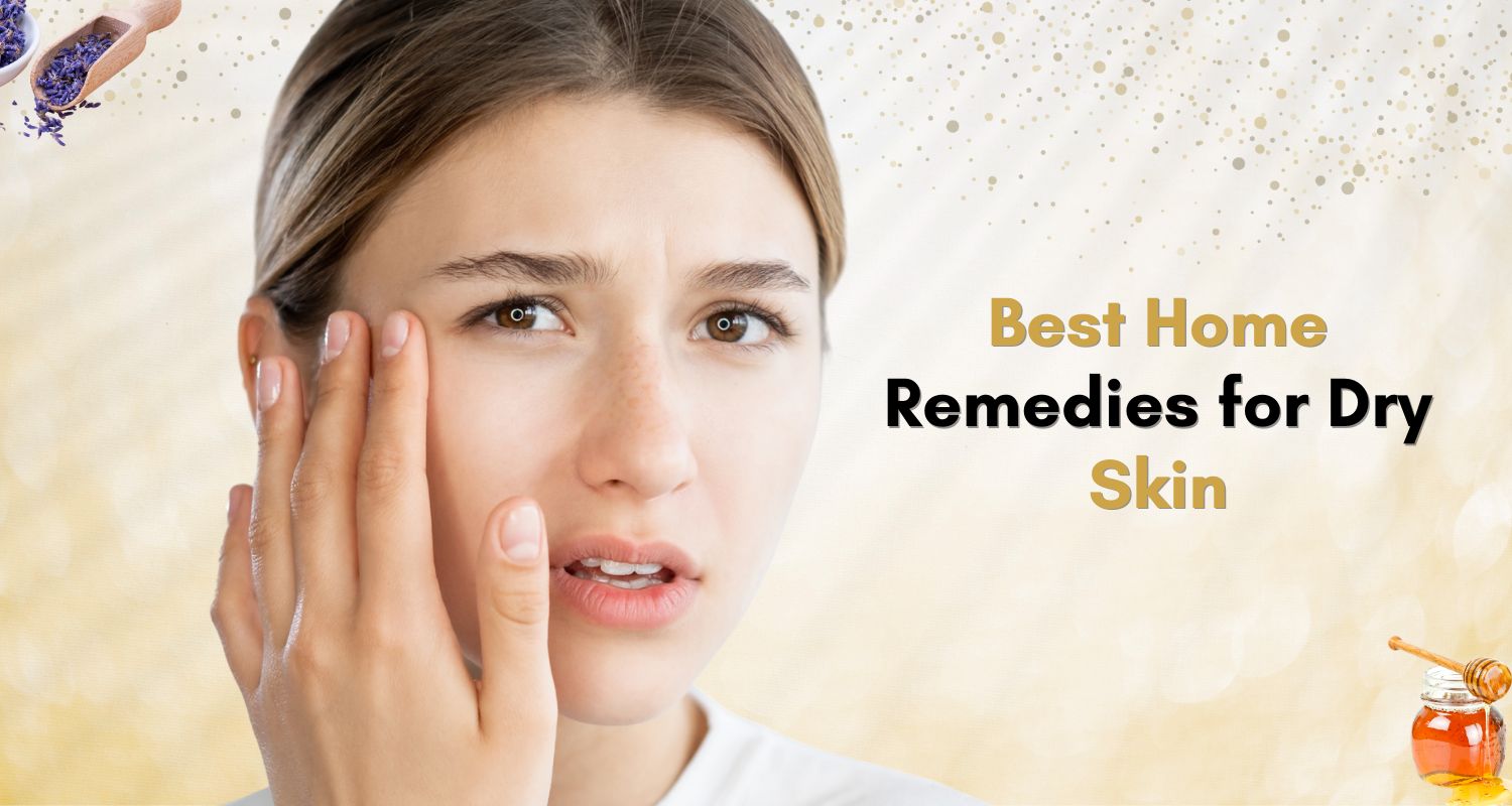 Best Home Remedies for Dry Skin – 10 Simple Ways to Restore Moisture