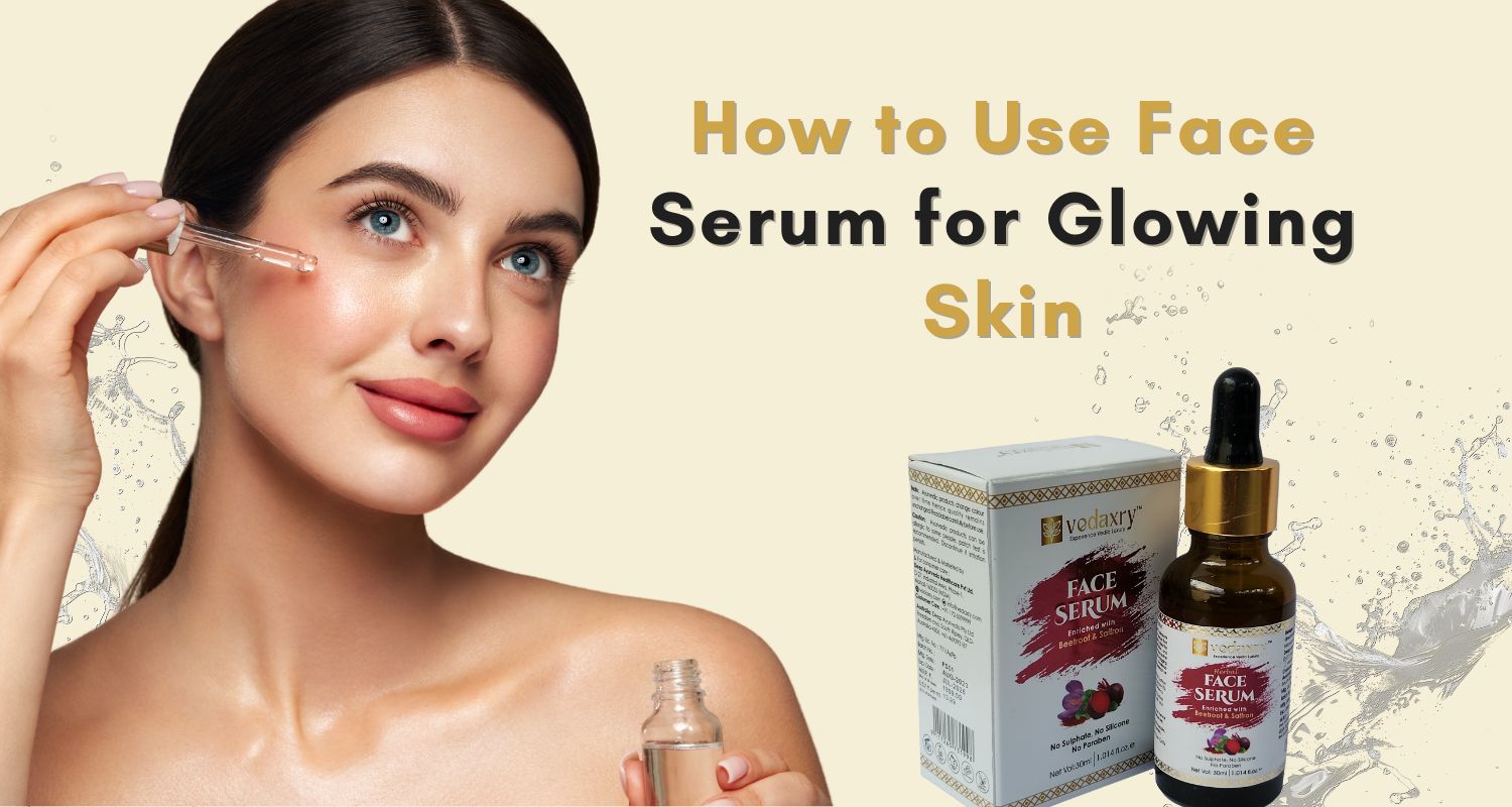 How to Use Face Serum for Glowing Skin