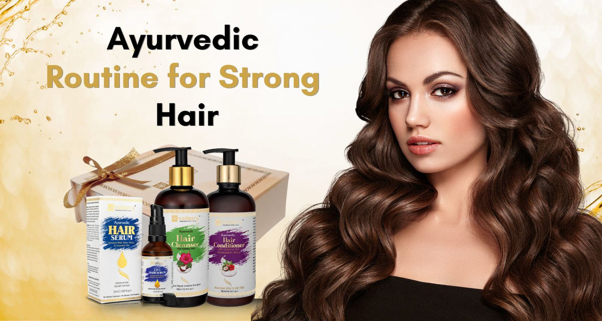 Ultimate Ayurvedic Hair Care Routine for Strong and Healthy Hair ...