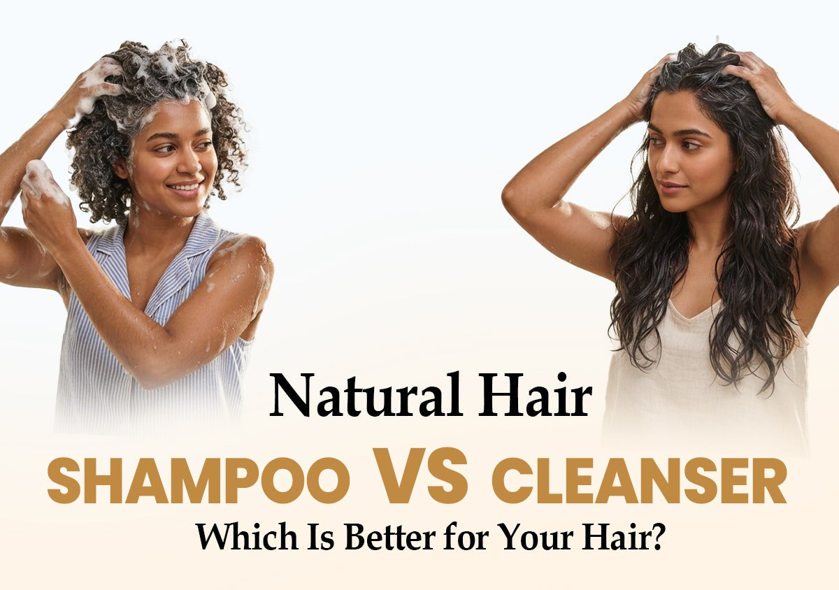 Natural Hair Cleanser vs Shampoo: Which Is Better for Your Hair?