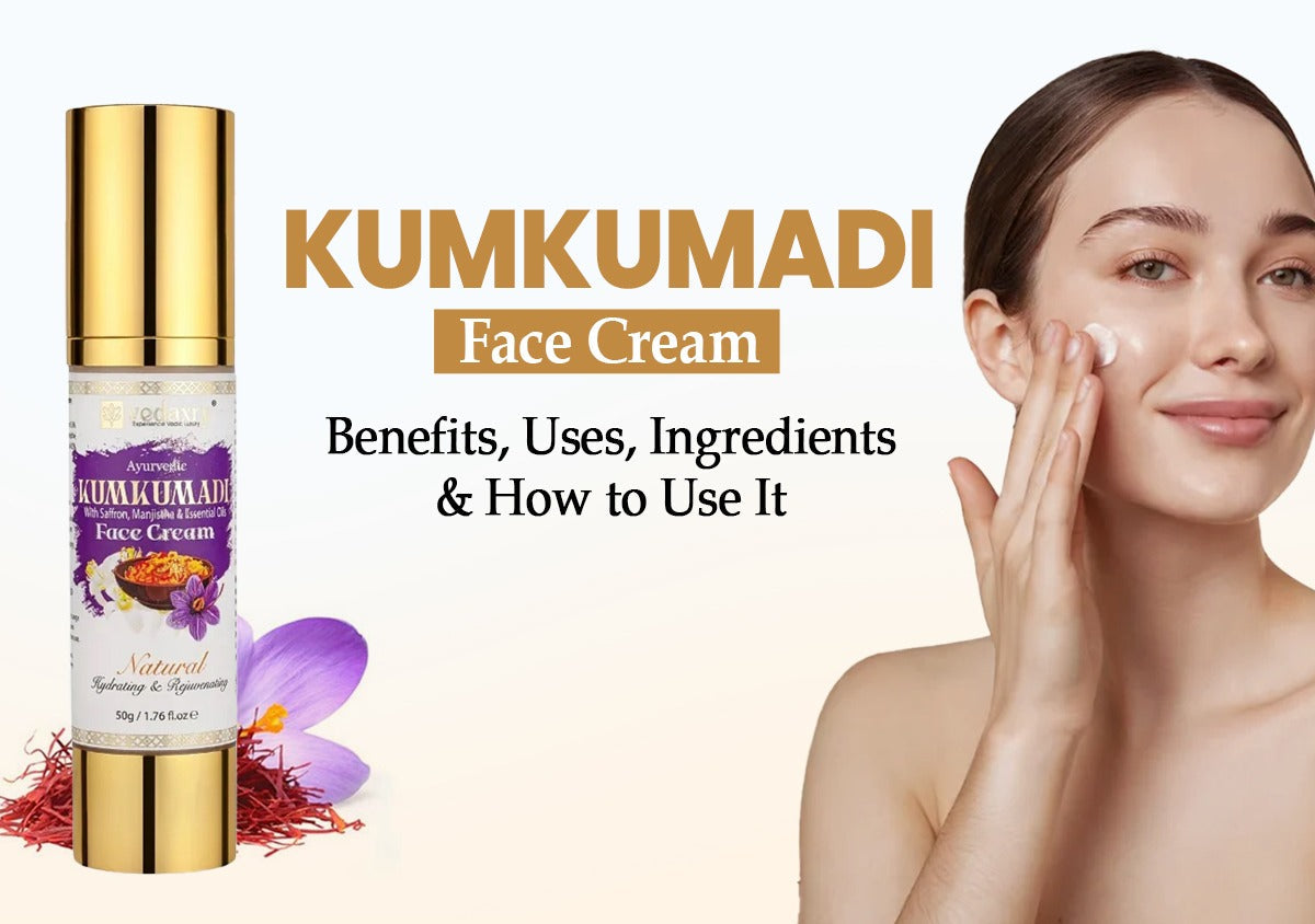 Kumkumadi Face Cream: Benefits, Uses, Ingredients & How to Use It